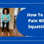 How to Fix Pain With Squatting
