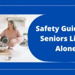 Room By Room Safety Guide For Seniors Living Alone