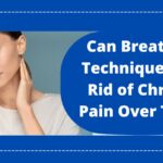Can Breathing Techniques Get Rid of Chronic Pain Over Time?